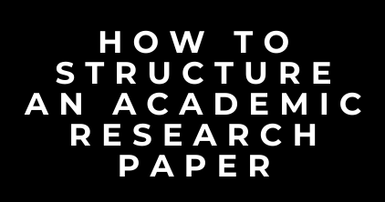 academic research paper, structure, writing, organization, tips